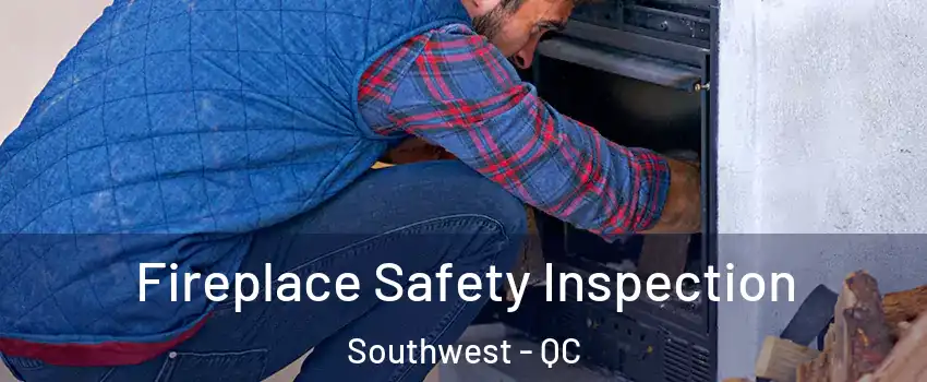  Fireplace Safety Inspection Southwest - QC