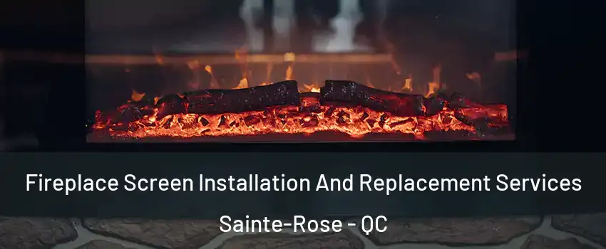  Fireplace Screen Installation And Replacement Services Sainte-Rose - QC