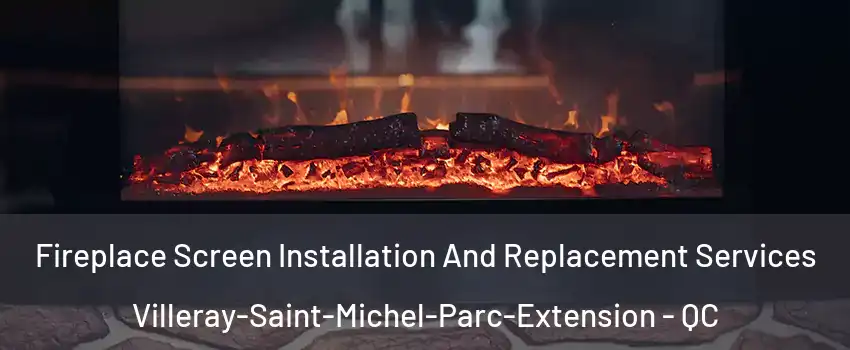  Fireplace Screen Installation And Replacement Services Villeray-Saint-Michel-Parc-Extension - QC