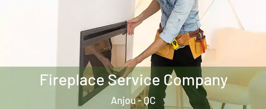  Fireplace Service Company Anjou - QC