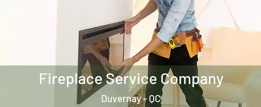  Fireplace Service Company Duvernay - QC
