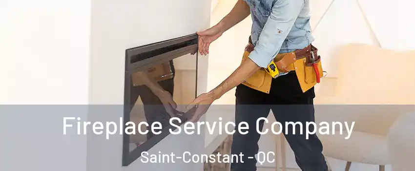  Fireplace Service Company Saint-Constant - QC
