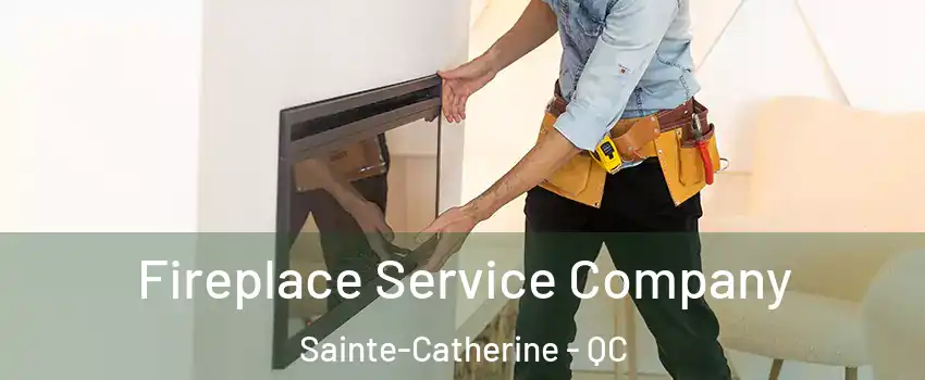  Fireplace Service Company Sainte-Catherine - QC