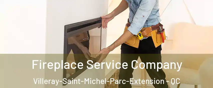 Fireplace Service Company Villeray-Saint-Michel-Parc-Extension - QC