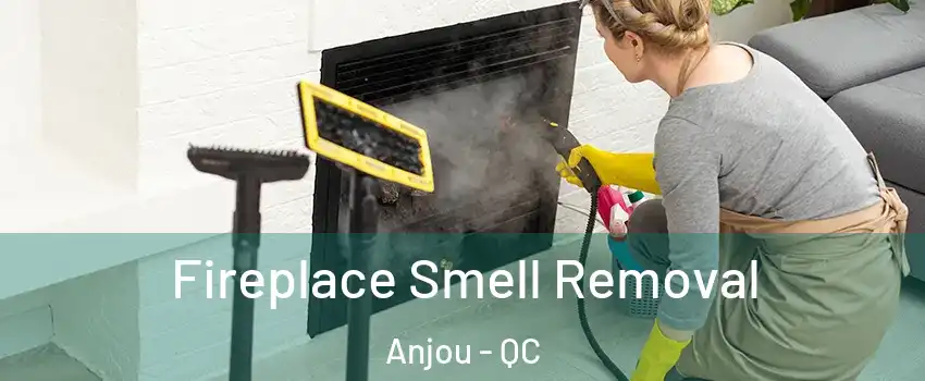  Fireplace Smell Removal Anjou - QC