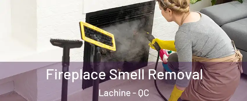  Fireplace Smell Removal Lachine - QC