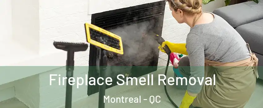  Fireplace Smell Removal Montreal - QC