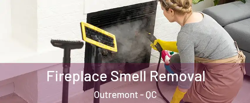  Fireplace Smell Removal Outremont - QC