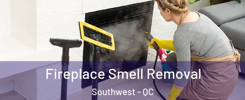  Fireplace Smell Removal Southwest - QC