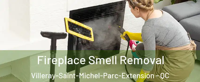 Fireplace Smell Removal Villeray-Saint-Michel-Parc-Extension - QC