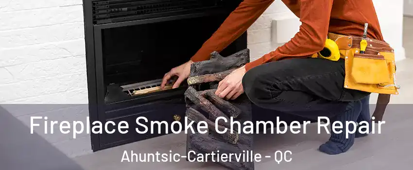  Fireplace Smoke Chamber Repair Ahuntsic-Cartierville - QC