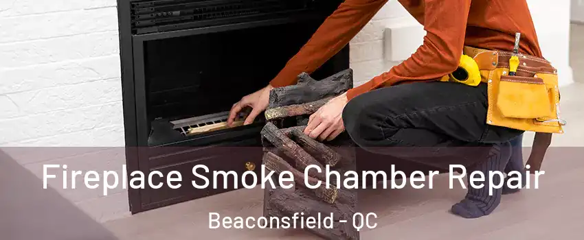  Fireplace Smoke Chamber Repair Beaconsfield - QC