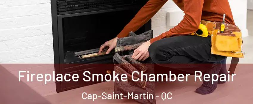  Fireplace Smoke Chamber Repair Cap-Saint-Martin - QC