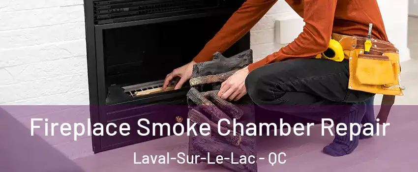  Fireplace Smoke Chamber Repair Laval-Sur-Le-Lac - QC