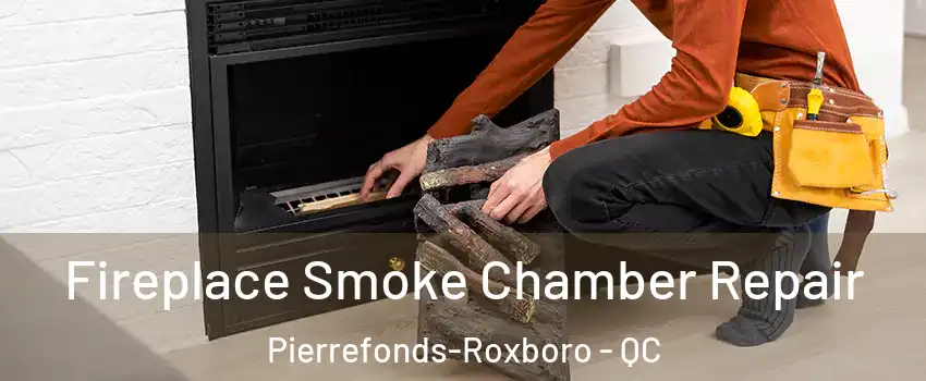  Fireplace Smoke Chamber Repair Pierrefonds-Roxboro - QC