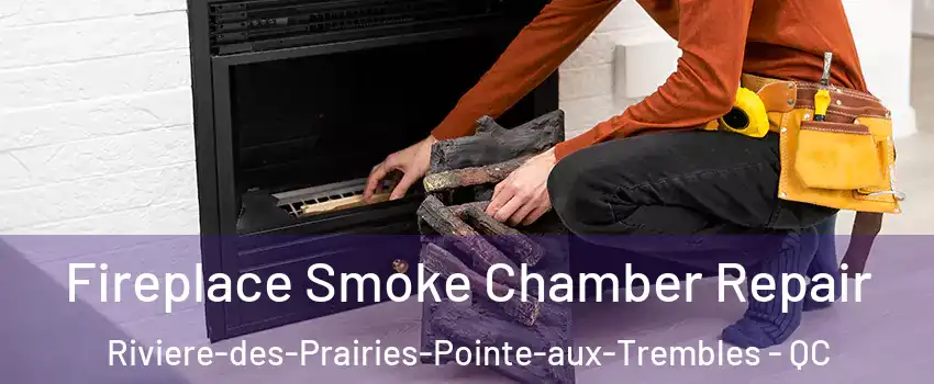  Fireplace Smoke Chamber Repair Riviere-des-Prairies-Pointe-aux-Trembles - QC