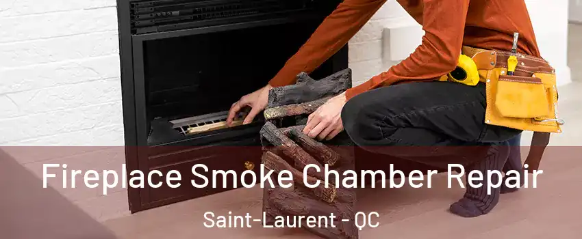  Fireplace Smoke Chamber Repair Saint-Laurent - QC