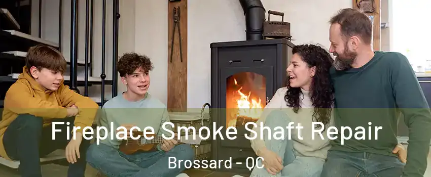  Fireplace Smoke Shaft Repair Brossard - QC