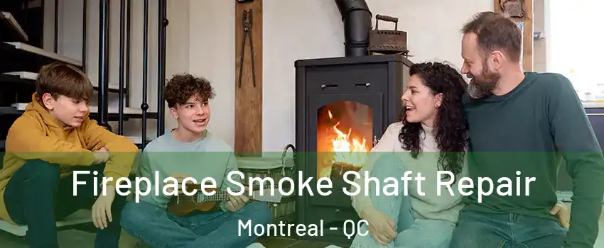  Fireplace Smoke Shaft Repair Montreal - QC