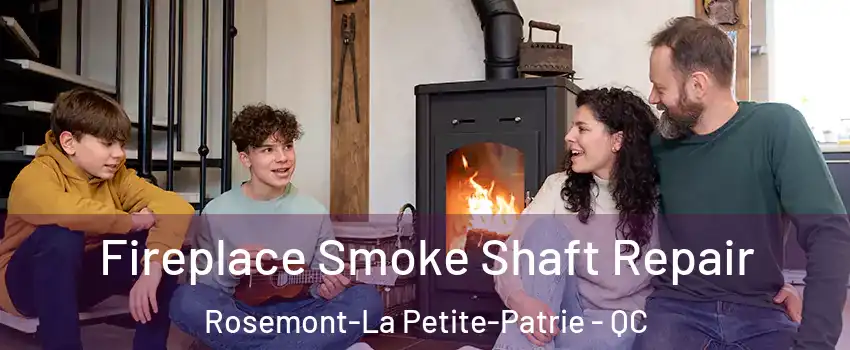  Fireplace Smoke Shaft Repair Rosemont-La Petite-Patrie - QC