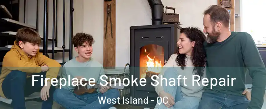  Fireplace Smoke Shaft Repair West Island - QC