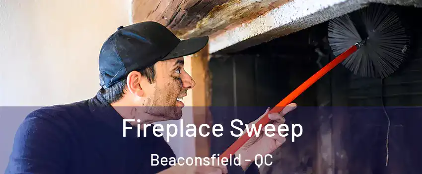  Fireplace Sweep Beaconsfield - QC
