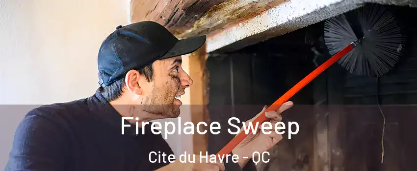  Fireplace Sweep Cite du Havre - QC