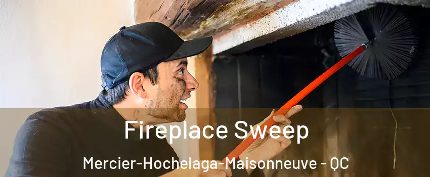  Fireplace Sweep Mercier-Hochelaga-Maisonneuve - QC