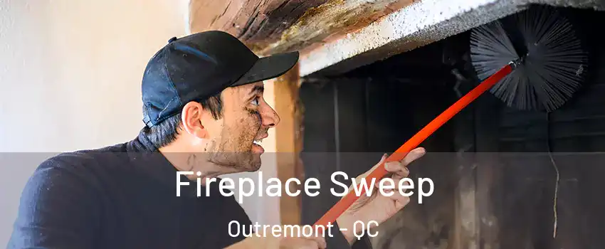  Fireplace Sweep Outremont - QC