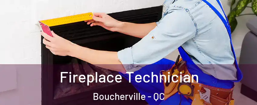  Fireplace Technician Boucherville - QC