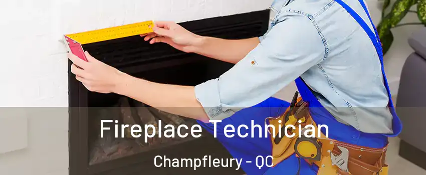 Fireplace Technician Champfleury - QC