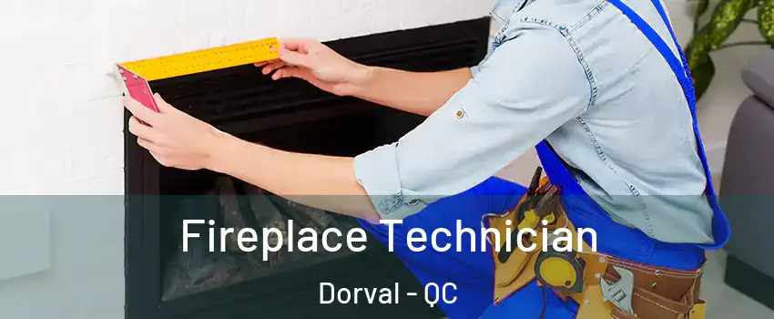 Fireplace Technician Dorval - QC