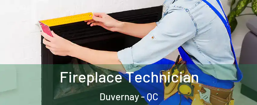  Fireplace Technician Duvernay - QC