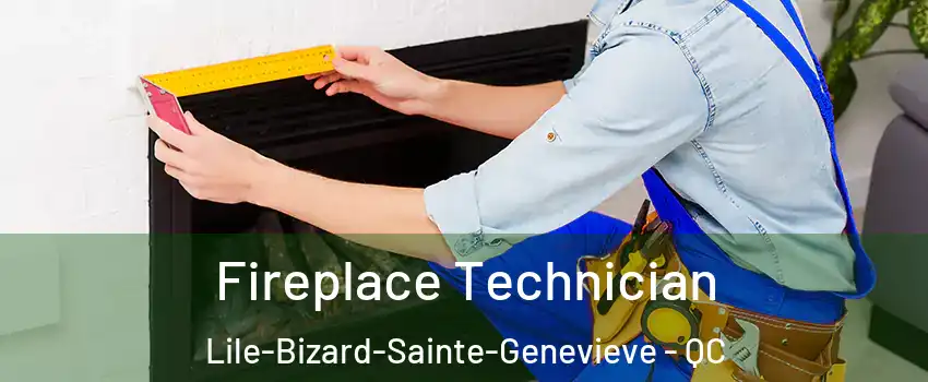 Fireplace Technician Lile-Bizard-Sainte-Genevieve - QC