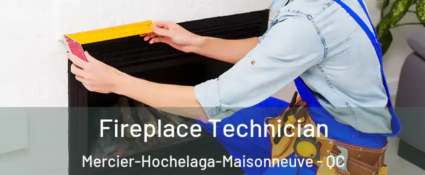 Fireplace Technician Mercier-Hochelaga-Maisonneuve - QC
