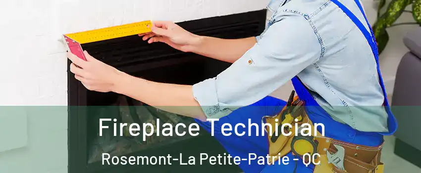 Fireplace Technician Rosemont-La Petite-Patrie - QC