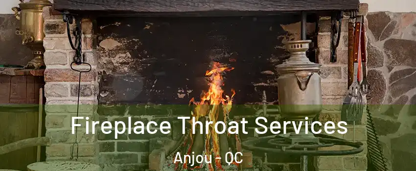  Fireplace Throat Services Anjou - QC