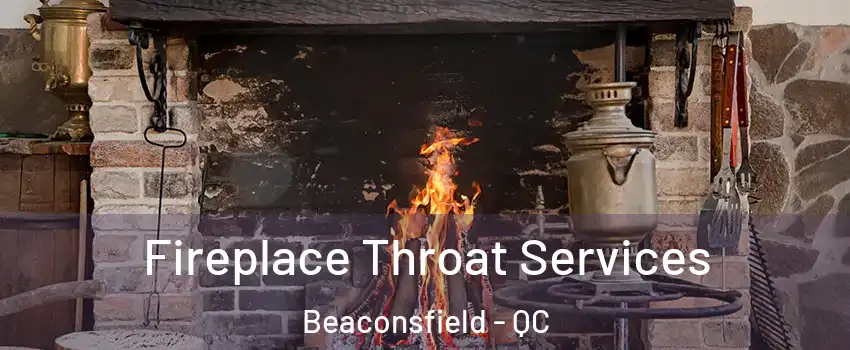  Fireplace Throat Services Beaconsfield - QC
