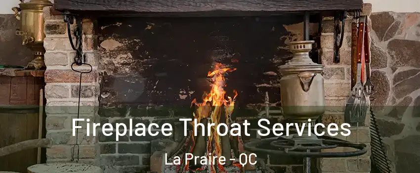  Fireplace Throat Services La Praire - QC