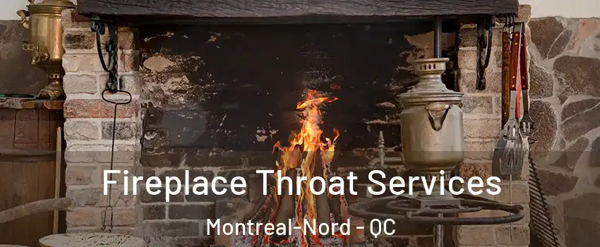  Fireplace Throat Services Montreal-Nord - QC