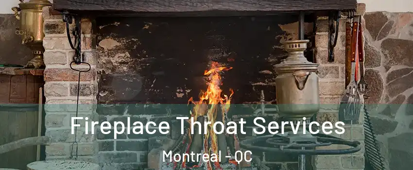  Fireplace Throat Services Montreal - QC