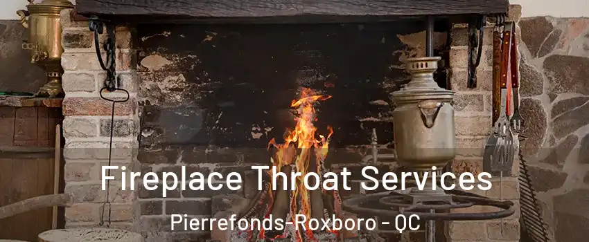  Fireplace Throat Services Pierrefonds-Roxboro - QC