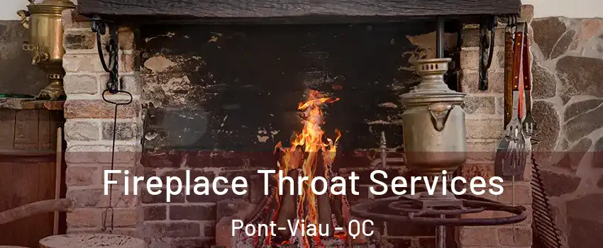  Fireplace Throat Services Pont-Viau - QC