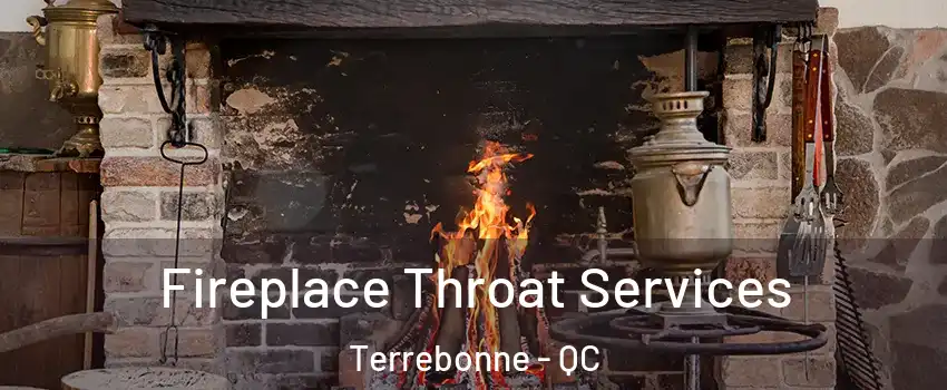  Fireplace Throat Services Terrebonne - QC