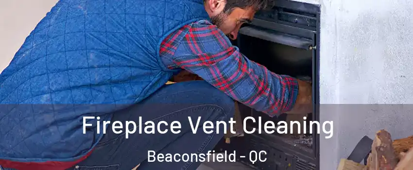  Fireplace Vent Cleaning Beaconsfield - QC