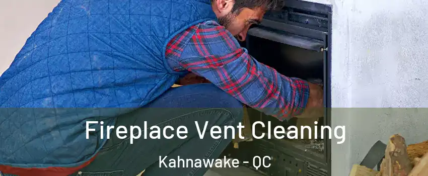  Fireplace Vent Cleaning Kahnawake - QC