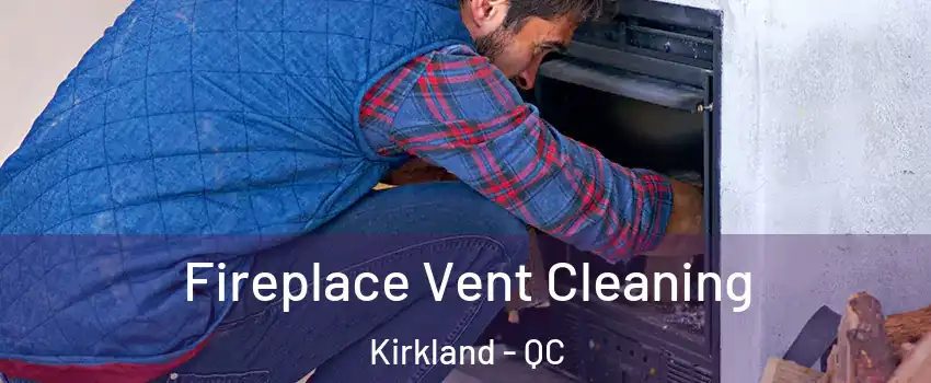  Fireplace Vent Cleaning Kirkland - QC