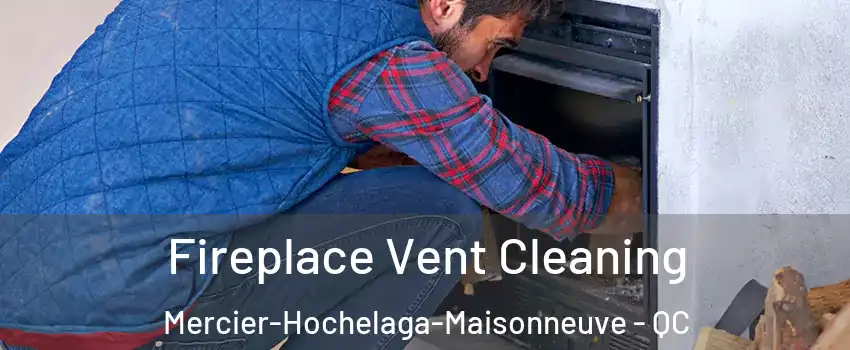  Fireplace Vent Cleaning Mercier-Hochelaga-Maisonneuve - QC