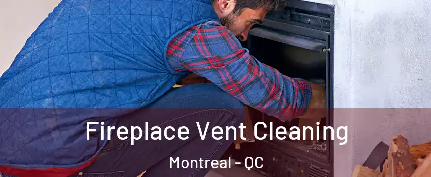 Fireplace Vent Cleaning Montreal - QC