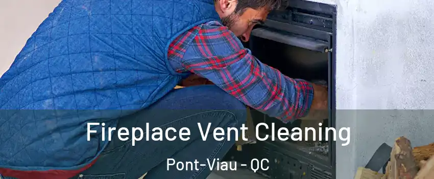  Fireplace Vent Cleaning Pont-Viau - QC